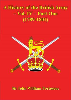 Book cover of A History Of The British Army – Vol. IV – Part One (1789-1801)