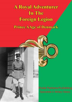 Cover of Prince Aage Of Denmark - A Royal Adventurer In The Foreign Legion