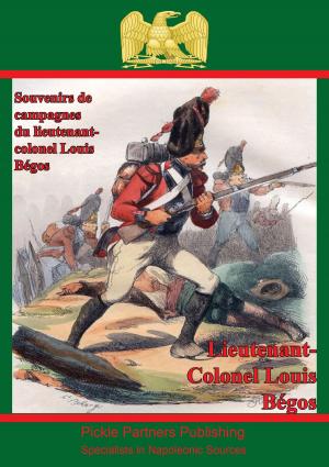 Cover of the book Souvenirs De Campagnes Du Lieutenant-Colonel Louis Bégos by Captain John Blakiston