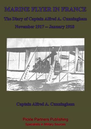 Cover of the book Marine Flyer In France — The Diary Of Captain Alfred A. Cunningham, November 1917 - January 1918 by David Lampe