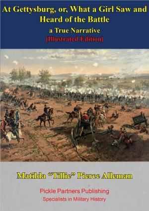 bigCover of the book At Gettysburg, Or, What A Girl Saw And Heard Of The Battle. A True Narrative. [Illustrated Edition] by 