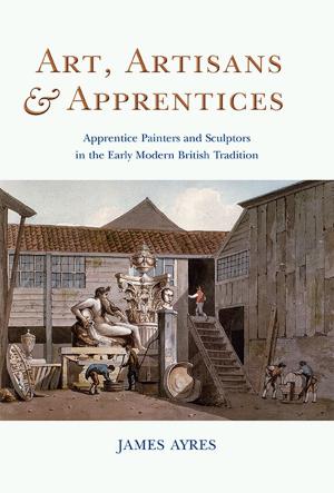 Cover of the book Art, Artisans and Apprentices by Benjamin Anderson, Felipe Rojas