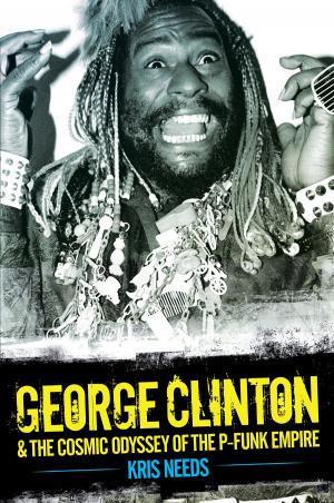 bigCover of the book George Clinton & The Cosmic Odyssey of the P-Funk Empire by 