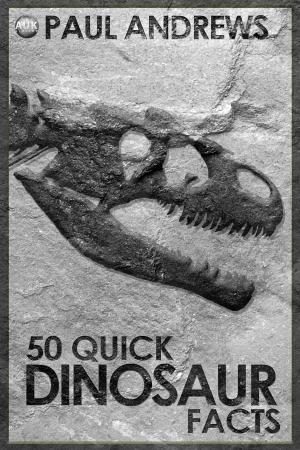 Cover of the book 50 Quick Dinosaur Facts by James Baddock