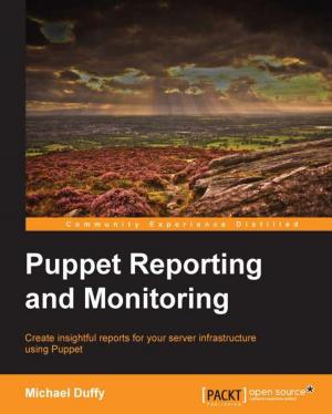 Cover of the book Puppet Reporting and Monitoring by Saif Ahmed, Quan Hua, Shams Ul Azeem