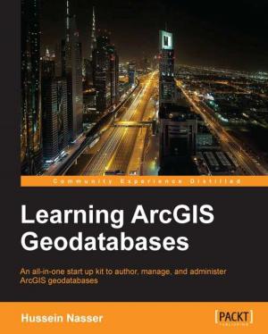 Cover of the book Learning ArcGIS Geodatabases by Prateek Joshi, Gabriel Garrido Calvo