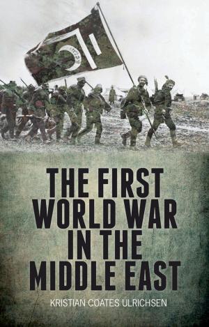 Cover of the book The First World War in the Middle East by Boris Bogachev, Professor Geoffrey Roberts