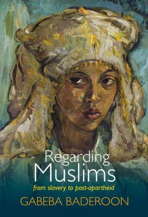 Cover of the book Regarding Muslims by Xolela Mangcu, Ntongela Masilela, Frederik van Zyl Slabbert, Martin Bernal