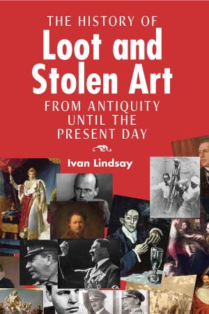 Book cover of The History of Loot and Stolen Art