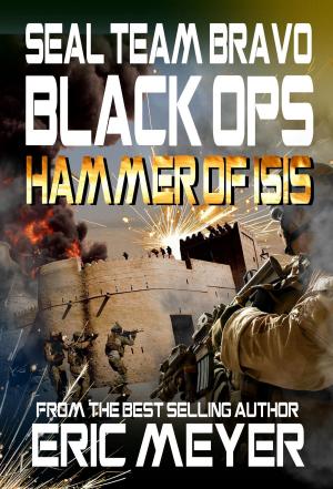 Cover of the book SEAL Team Bravo: Black Ops - Hammer of ISIS by Michael G. Thomas, Nick S. Thomas