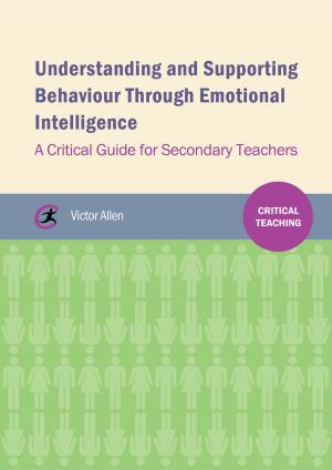 Cover of the book Understanding and supporting behaviour through emotional intelligence by Monica Edwards