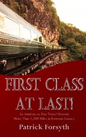 Cover of the book First Class At Last! by A.J. Paterson