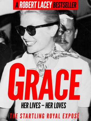 Cover of Grace: Her Lives, Her Loves - the definitive biography of Grace Kelly, Princess of Monaco