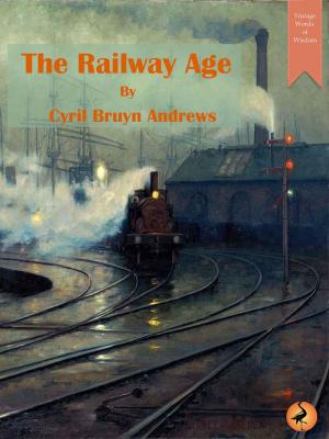 Cover of the book The Railway Age by William Heath Robinson, K.R.G. Browne