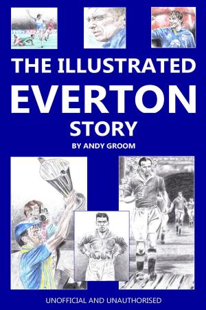 Cover of the book The Illustrated Everton Story by Nicky Raven