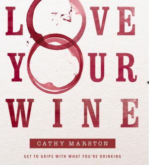 Cover of the book Love Your Wine by Alan Knott-Craig