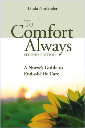 Cover of the book To Comfort Always a Nurse's Guide to End-of-Life Care, Second Edition by Susan E. Lowey, PhD, RN, CHPN