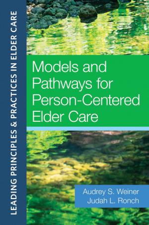 Cover of the book Models and Pathways for Person-Centered Elder Care by Joyce Simard