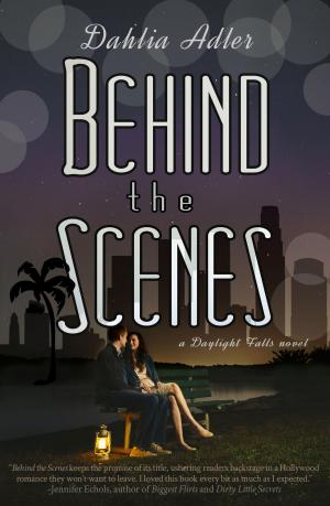 Cover of the book Behind the Scenes by Dahlia Adler