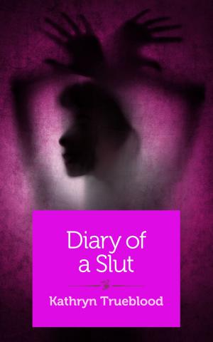 Cover of the book Diary of a Slut by Catherine Marshall-Smith