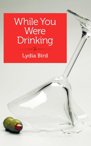 Cover of the book While You Were Drinking by Colleen Haggerty