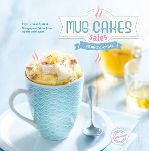 Cover of the book Mug cakes salés au micro-ondes by Élise Delprat-Alvarès