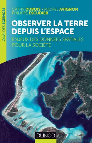 Cover of the book Observer la Terre depuis l'espace by Pascal Grojean, Médéric Morel, Simon-Pierre Nolin, Guillaume Plouin