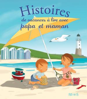 Cover of the book Histoires de vacances à lire avec papa et maman by Hélène Grimault, Émilie Beaumont, C Hublet