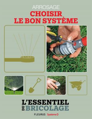 Cover of the book Aménagements extérieurs : Arrosage - choisir le bon système by Karen Wood, Gigja Einarsdottir