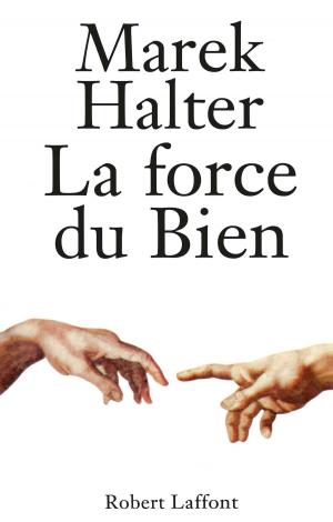 Cover of the book La Force du bien by Daniel COHN-BENDIT