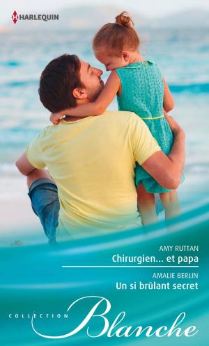 Cover of the book Chirurgien... et papa - Un si brûlant secret by Dani Sinclair