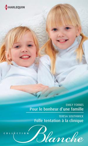 Cover of the book Pour le bonheur d'une famille - Folle tentation à la clinique by Ally Blake
