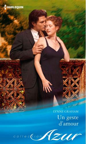 Cover of the book Un geste d'amour by India Grey