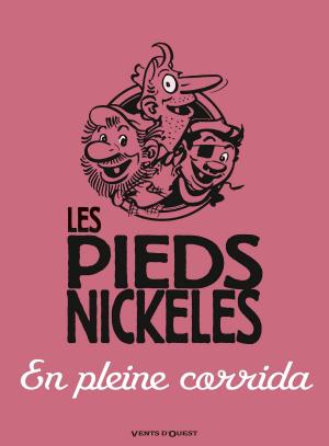 Cover of the book Les Pieds Nickelés en pleine corrida by Vincent Zabus, Daniel Casanave, Patrice Larcenet