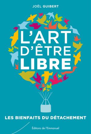 Cover of the book L'art d'être libre by Joël Guibert