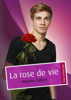 Cover of the book La rose de vie (pulp gay) by Maxime Fulbert