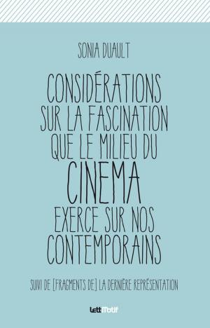 Cover of the book Considérations sur la fascination que le milieu du cinéma exerce sur nos contemporains by Robin Gatto