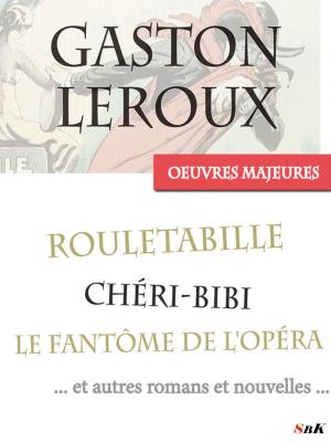 Book cover of Les Oeuvres Majeures de Gaston Leroux