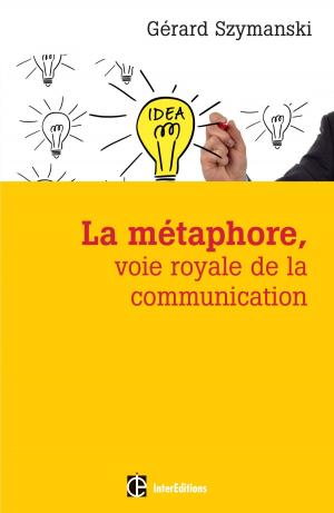 Cover of the book La métaphore, voie royale de la communication - 2e éd. by Françoise Keller