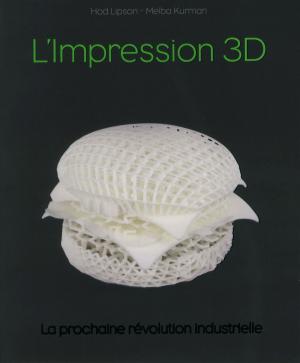Cover of the book Impression 3D, la révolution en marche by Laurent GAULET