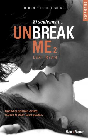 Cover of the book Unbreak Me T02 Si seulement... (Français) by Laura Trompette