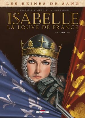 Cover of the book Les Reines de sang - Isabelle, la louve de France T01 by Séverine Gauthier, Jérémie Almanza