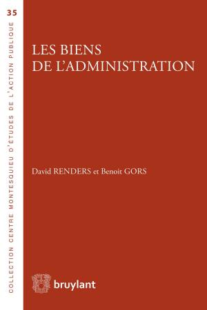 Cover of the book Les biens de l'administration by Xavier Dijon