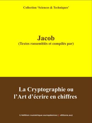 Book cover of La Cryptographie ou l'Art d'écrire en Chiffres