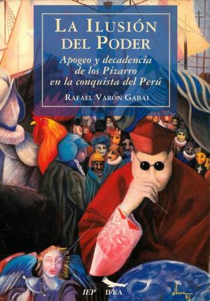 Cover of the book La ilusión del poder by Rolando Rojas Rojas