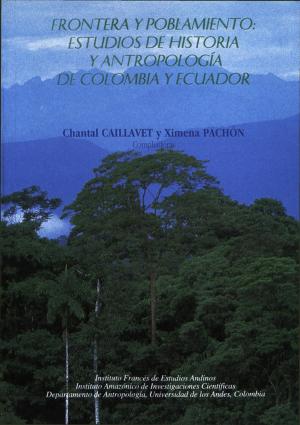 Book cover of Frontera y poblamiento: estudios de historia y antropología de Colombia y Ecuador