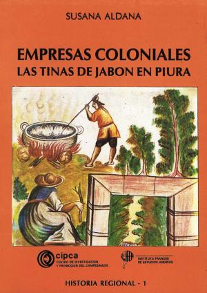 Cover of the book Empresas coloniales by Luis Eduardo Wuffarden, Pedro Guibovich Pérez