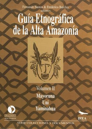 Book cover of Guía etnográfica de la Alta Amazonía. Volumen II