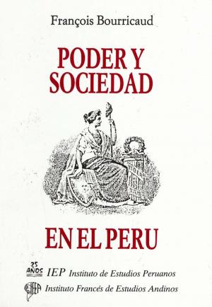 Cover of the book Poder y sociedad en el Perú by Jakob Schlüpmann