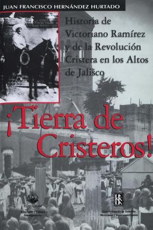 Cover of the book ¡Tierra de cristeros! by Ramón Mujica Puntilla